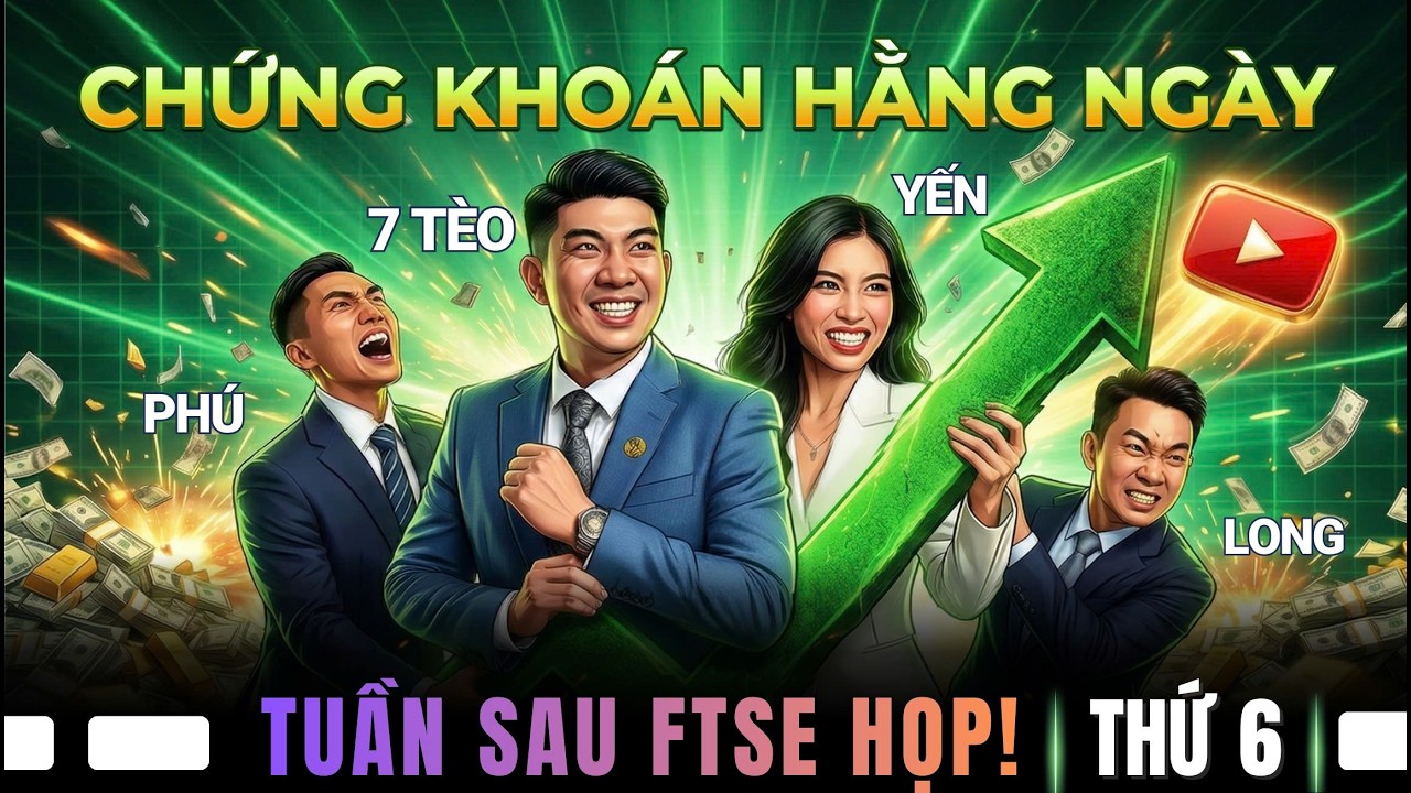 Chứng Khoán Buổi Sáng: Tuần Sau FTSE Họp – Biến Động Lớn Sắp Xảy Ra?
