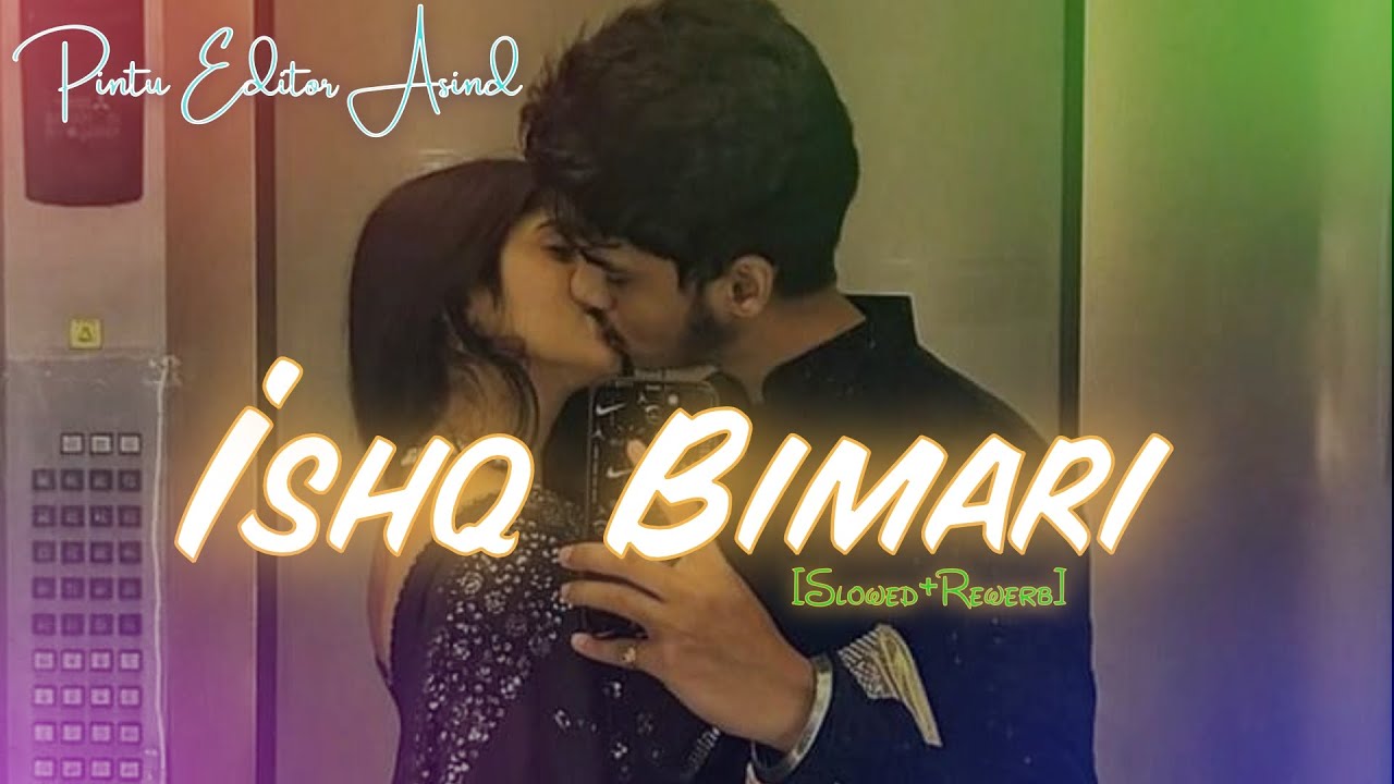Ishq Bimari || Slowed Rewerb Song || Raju Rawal Lo-fi Remix ||