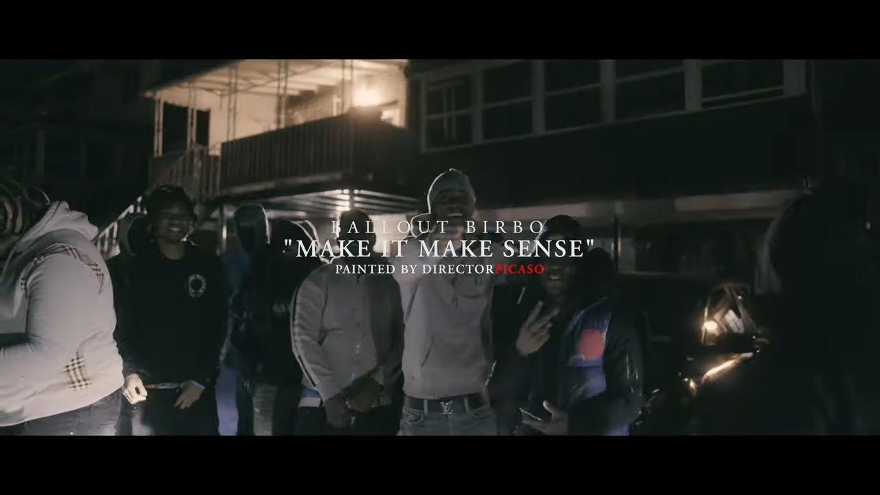 Ballout Birbo - Make It Make Sense (Music Video)
