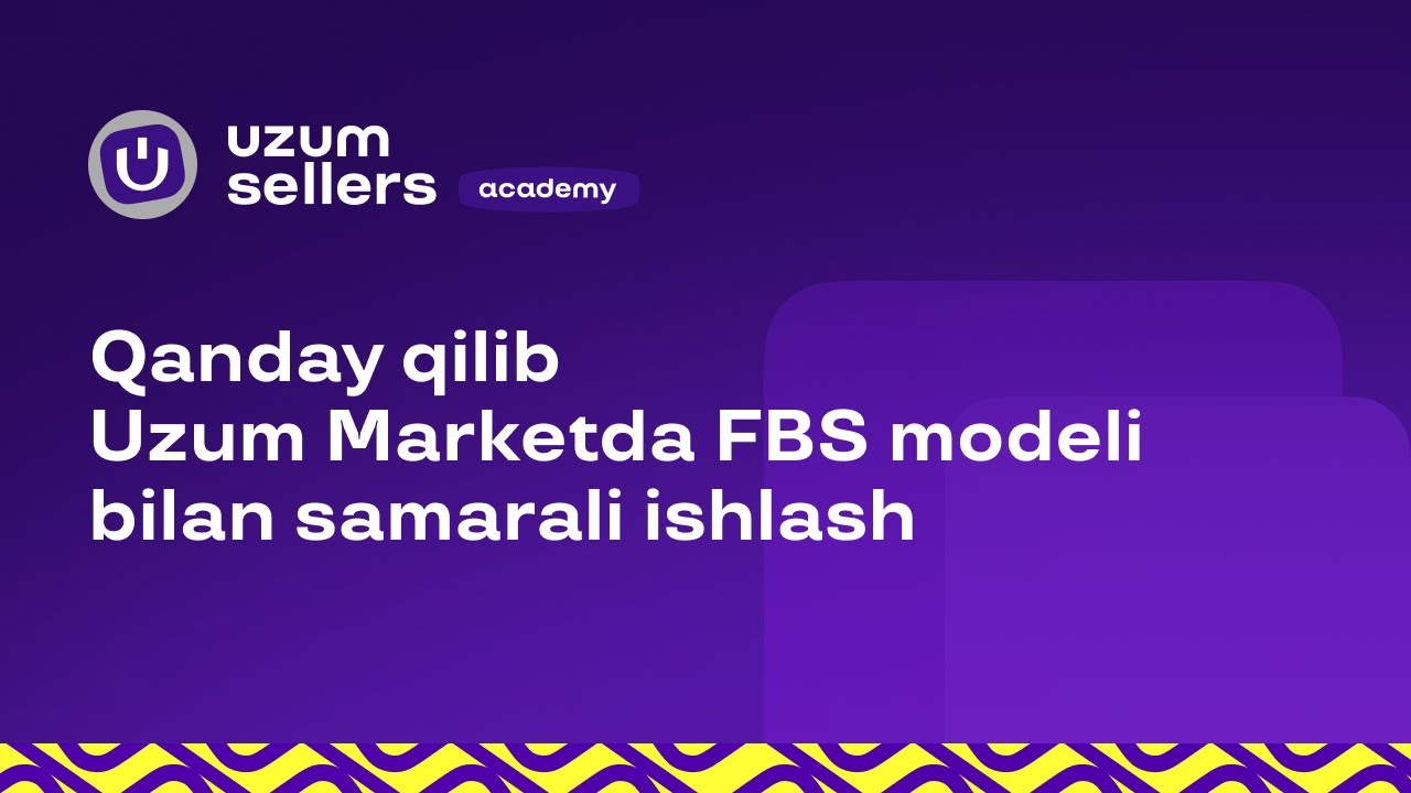 Qanday qilib Uzum Marketda FBS modeli bilan samarali ishlash