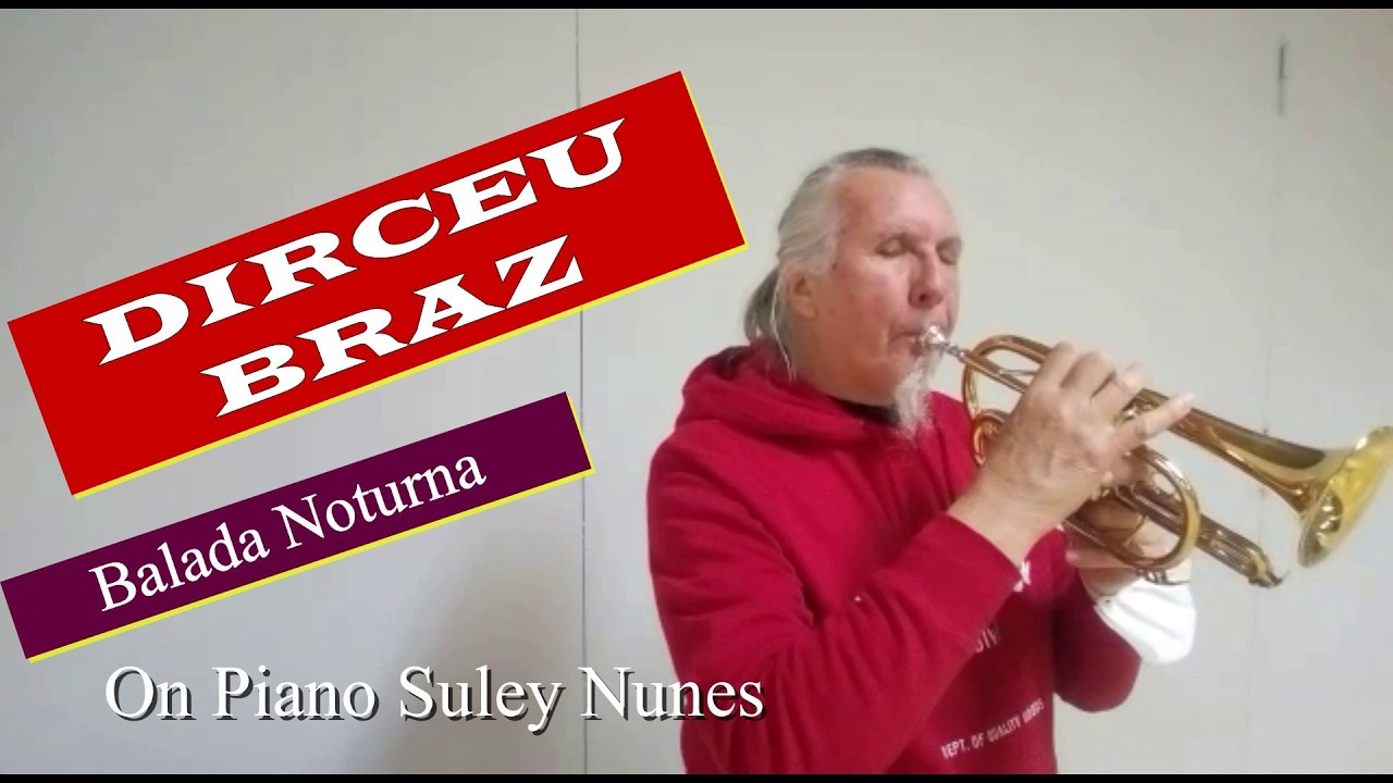 Balada Noturna -  Dirceu Braz - The Magic  Cornet /  On Piano: Suley Nunes
