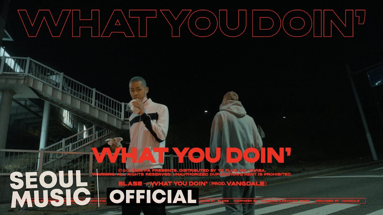 [MV] Blase (블라세) - What you doin'? (Prod. Vangdale) / Official Music Video