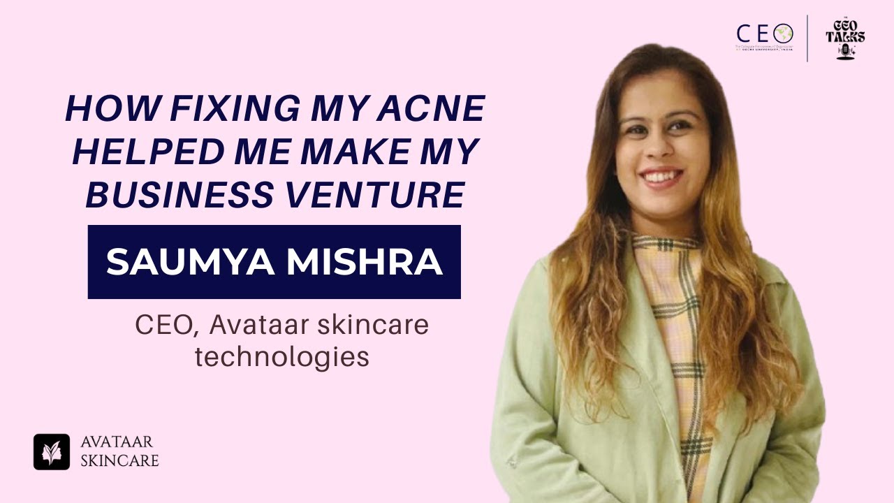 Skin-Care or Skin-Scare? |The CEO Talks ft. Saumya Misra (Founder, Avataar  Skincare Technologies)