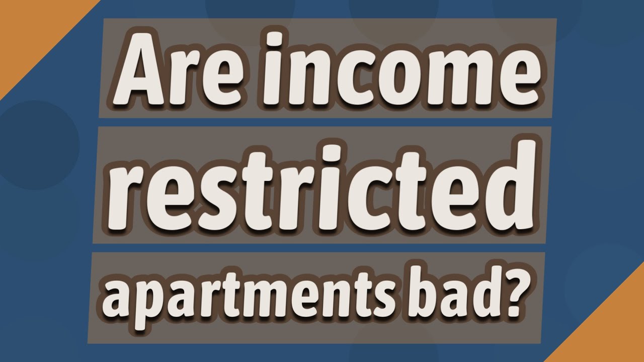 Are income restricted apartments bad?