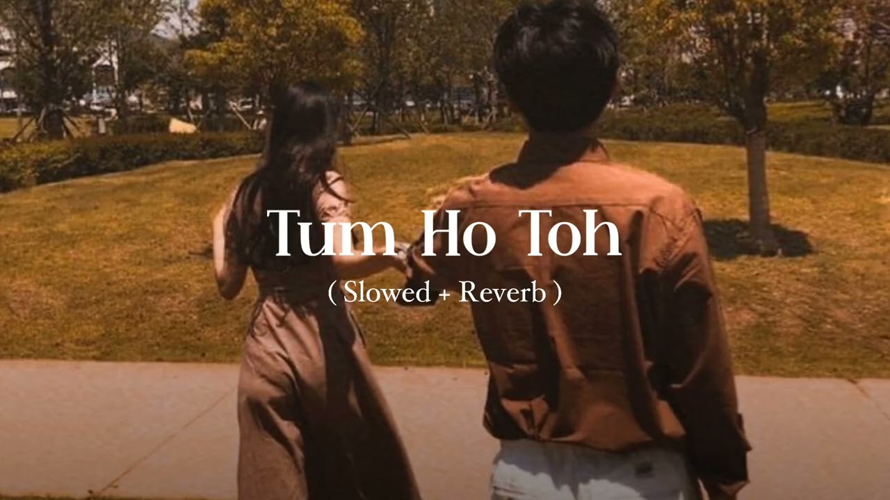 Tum Ho Toh ( Showed + Reverb ) | Vishal Mishra | New Song | #saiyaara #slowedandreverb #2025 