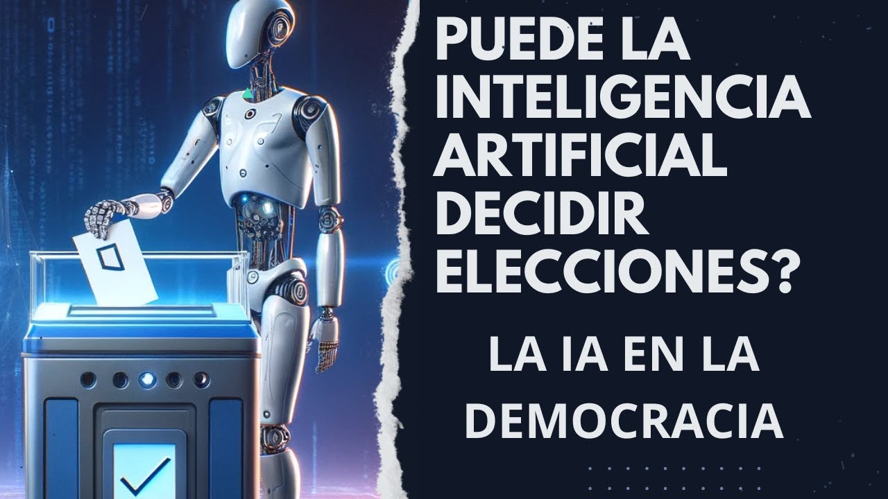 &iquest;PUEDE LA INTELIGENCIA ARTIFICIAL DECIDIR ELECCIONES ? El Impacto de la IA en la Democracia