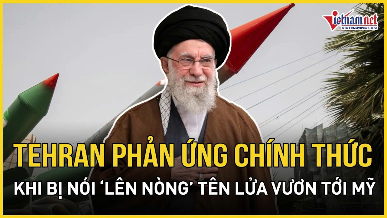 NÓNG: Tehran phản ứng chính thức sau khi TT Trump nói Iran “lên nòng” tên lửa vươn xa tới Mỹ