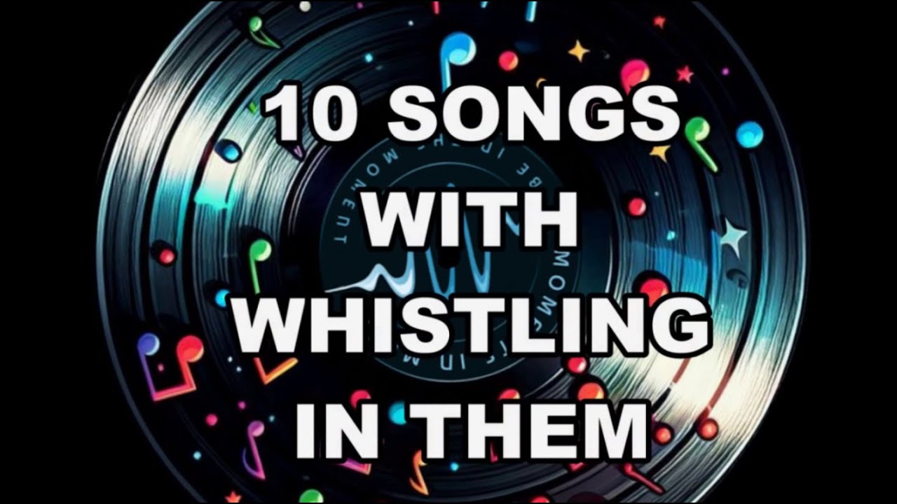 10 Songs With Whistling In Them | Moments In Music