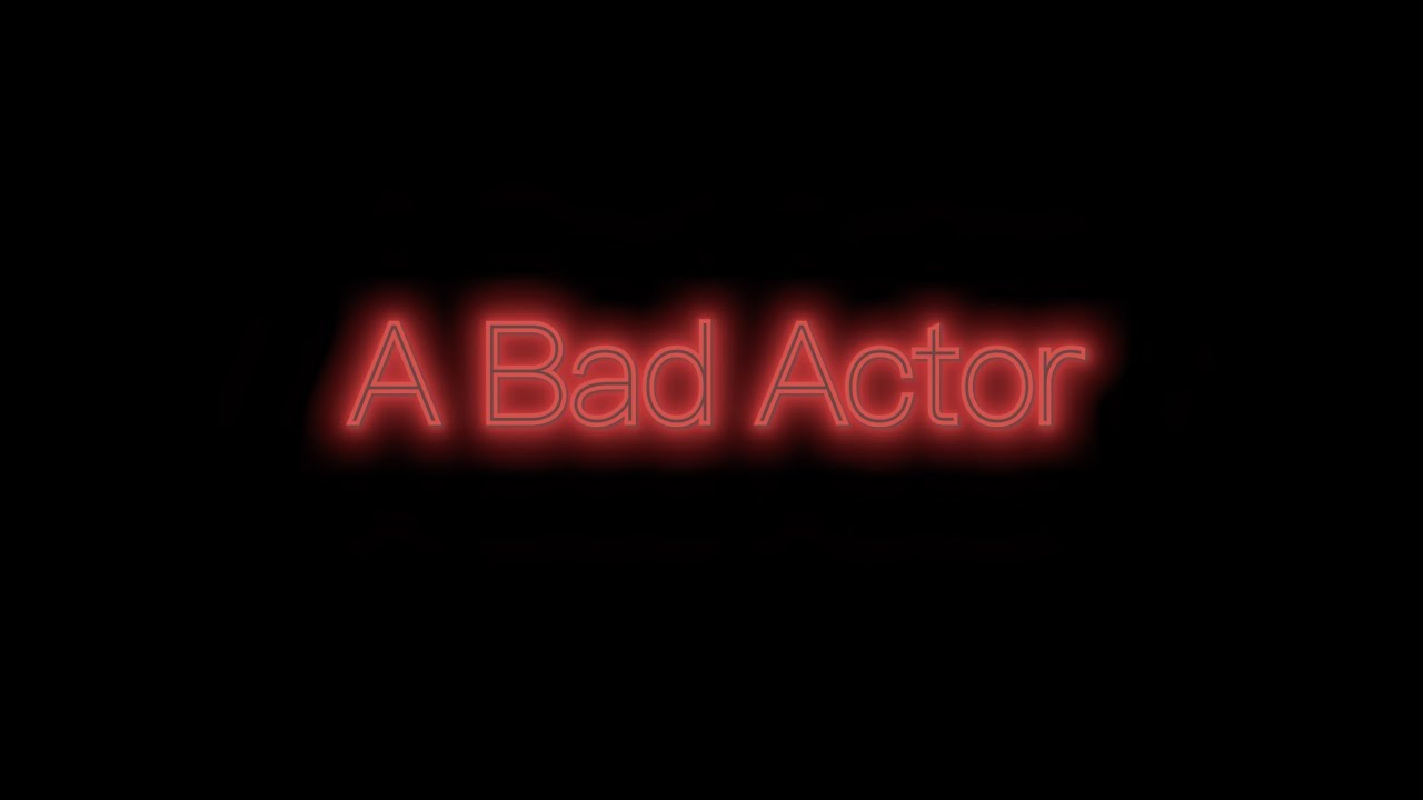 A Bad Actor (Short Film)