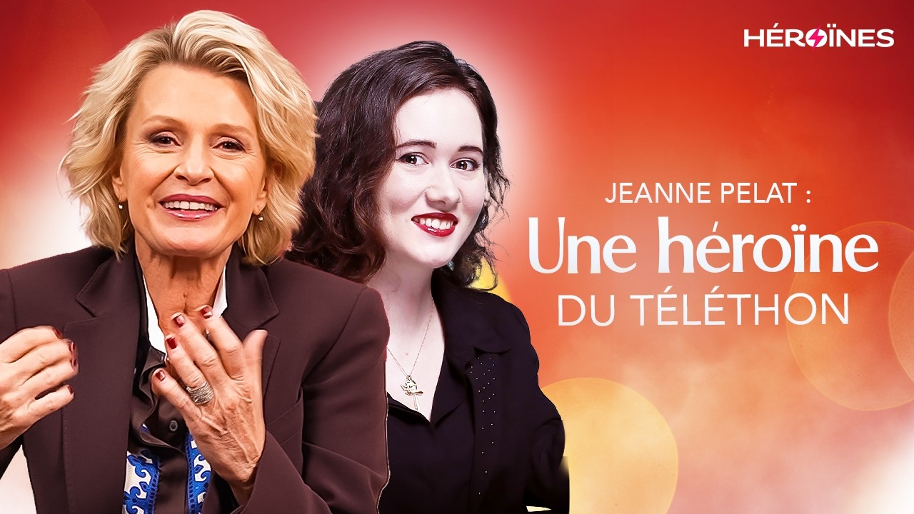 SOPHIE DAVANT - JEANNE PELAT : UNE H&Eacute;RO&Iuml;NE DU T&Eacute;L&Eacute;THON -  H&Eacute;RO&Iuml;NES - &Eacute;PISODE 4