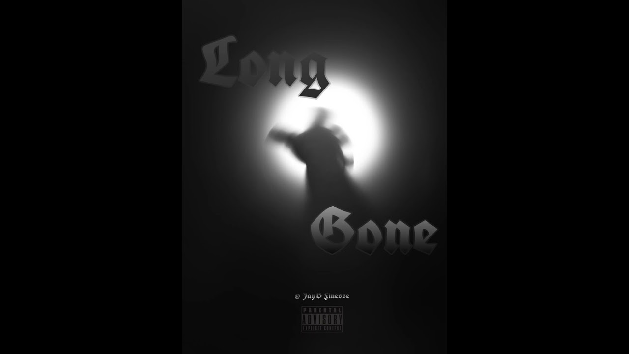 Long Gone by: (JayB Finesse)