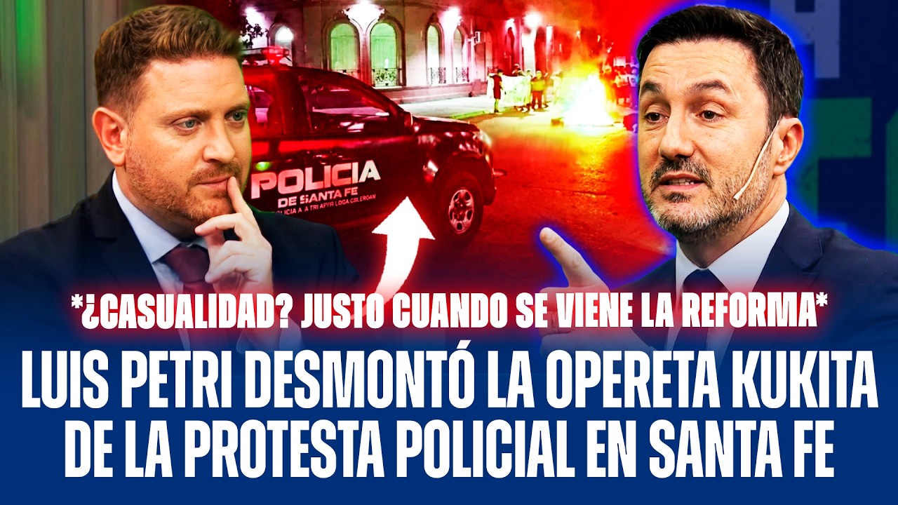 LUIS PETRI DESMONTÓ LA OPERETA KUKITA DE LA PROTESTA POLICIAL EN SANTA FE
