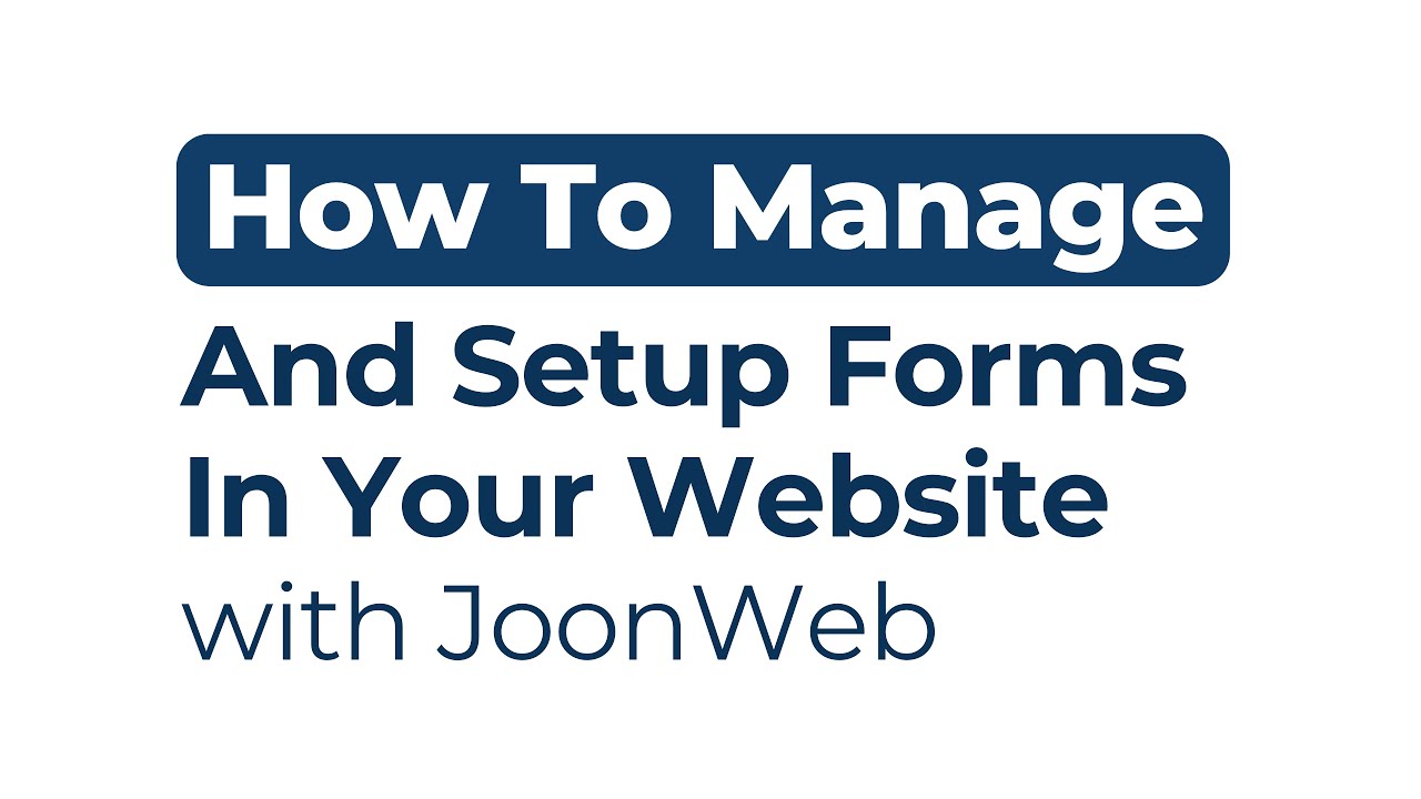 How To Manage Forms In Your Website With JoonWeb | 2026 Complete Guide | Full Explained