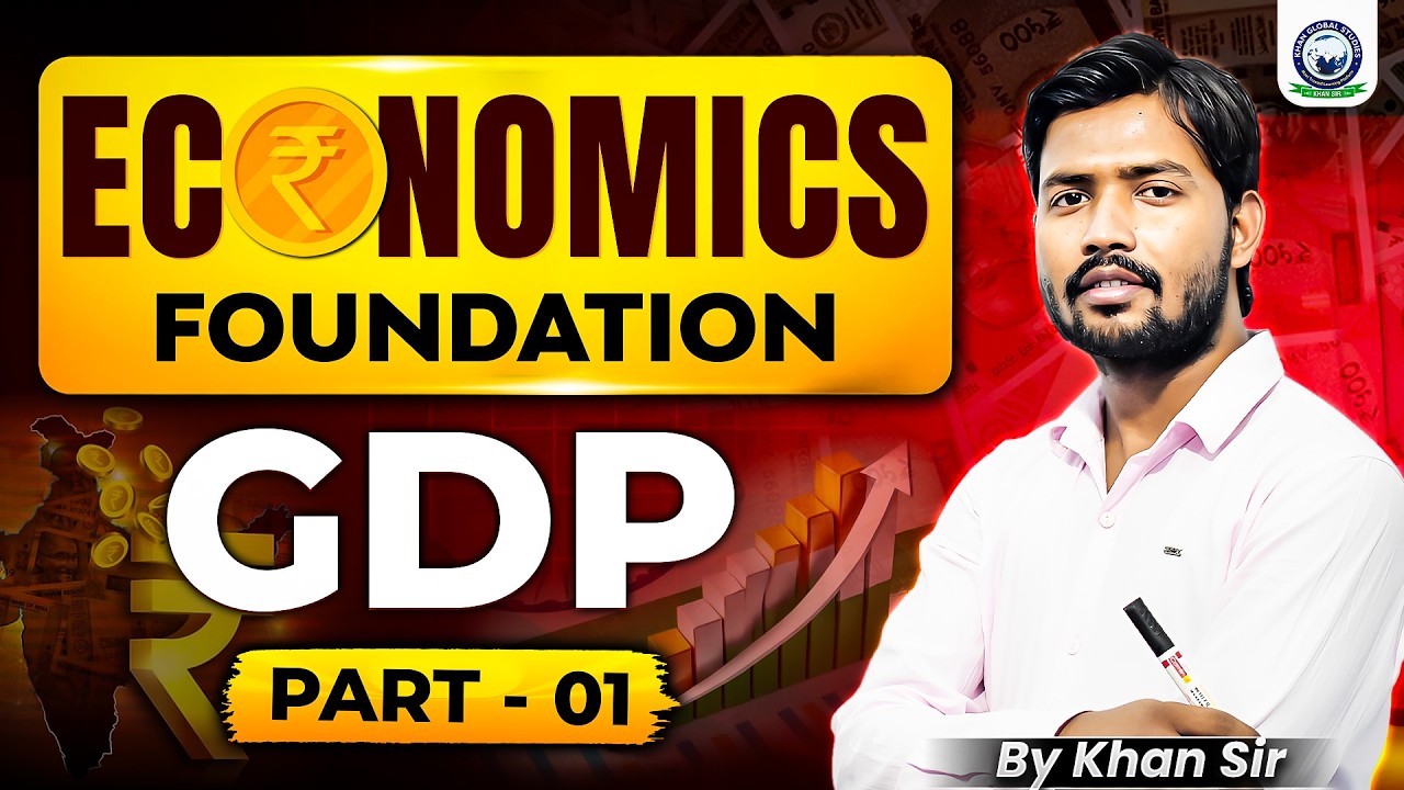 GDP  Part-1 || Economics Foundation by Khan Sir