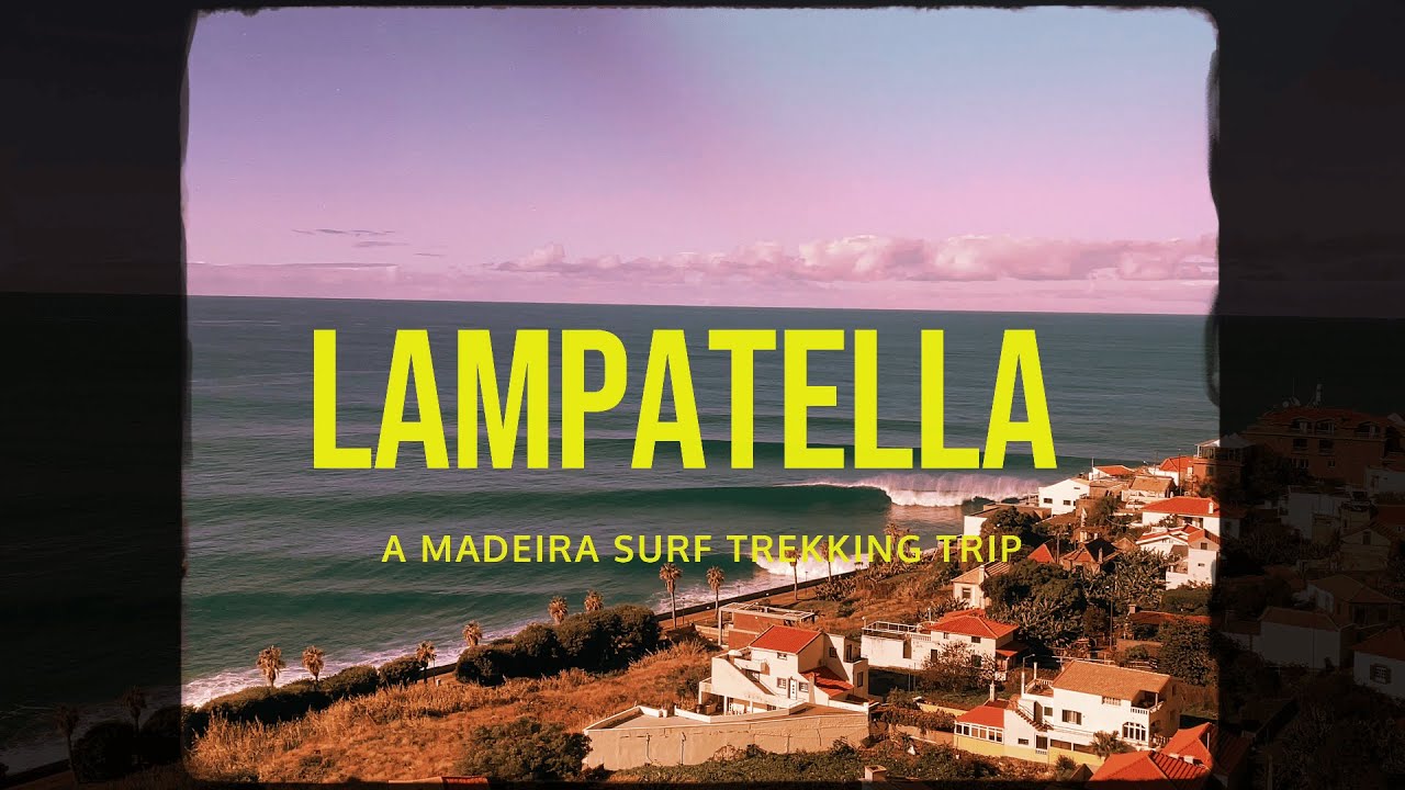 LAMPATELLA - A Madeira surf trekking trip
