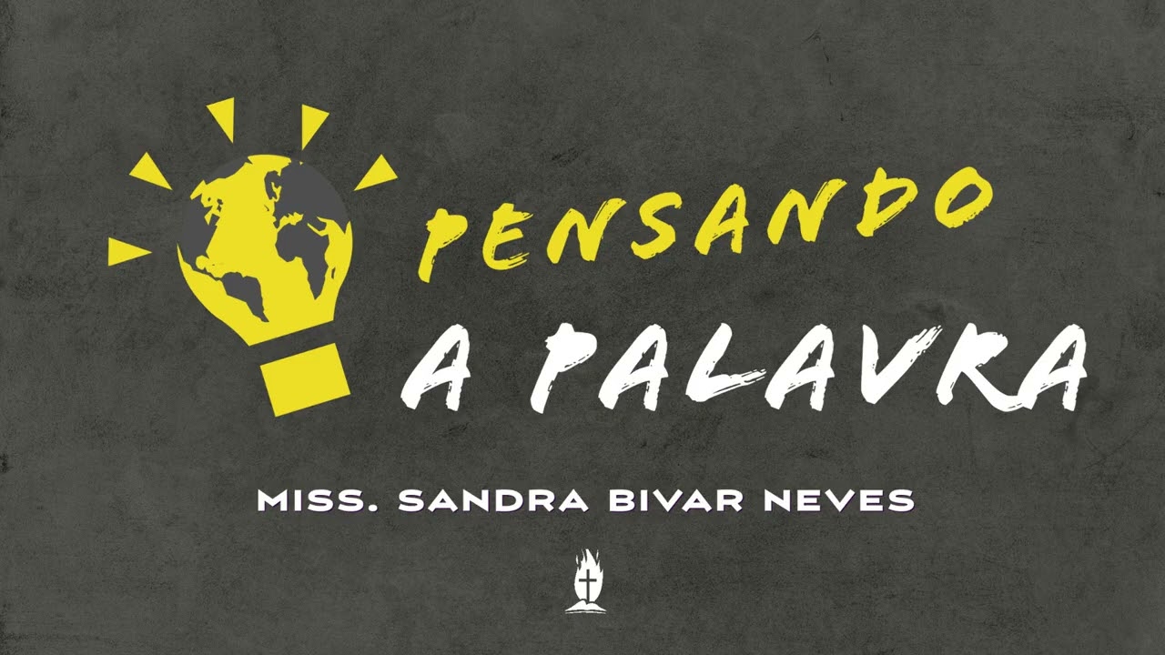 Pensando a Palavra - Você consegue desconstruir suas próprias verdades? (Miss. Sandra Bivar)