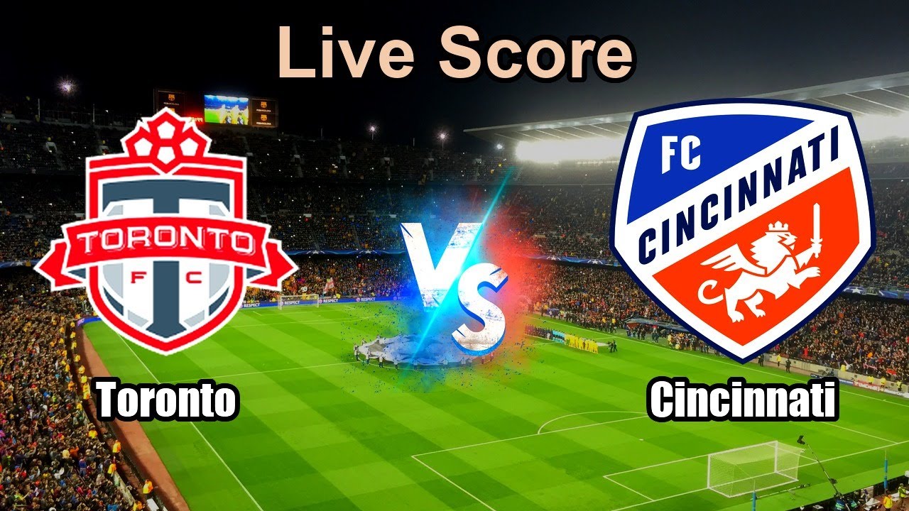 Toronto vs Cincinnati Live Score - United States Major League Soccer