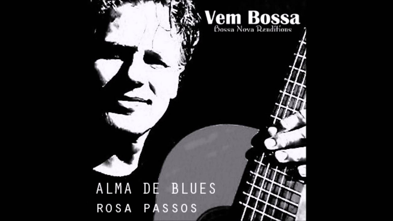 Alma de Blues (Rosa Passos) Vem Bossa