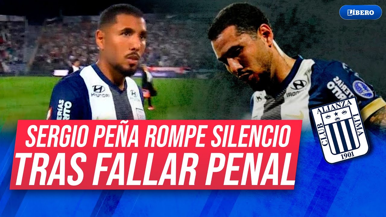 Sergio Pe&ntilde;a rompi&oacute; su silencio tras fallar penal que dej&oacute; a Alianza como Per&uacute; 4 | L&iacute;bero