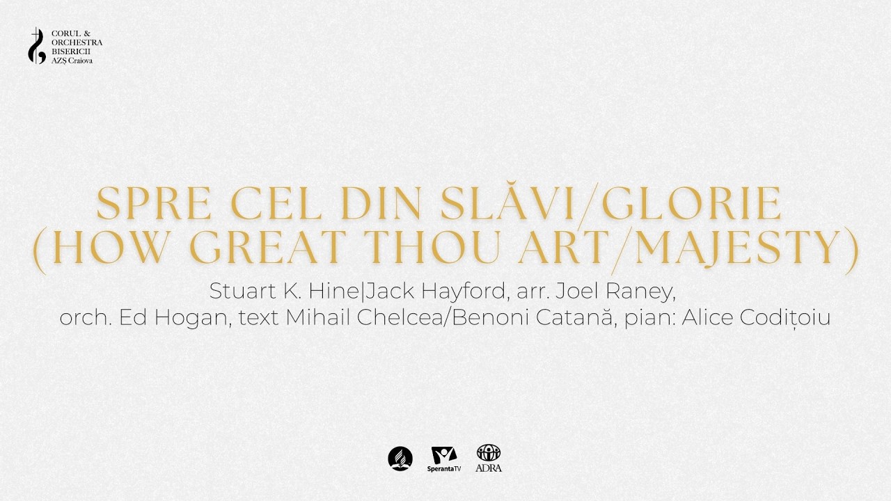 Spre Cel din slăvi | Corul și Orchestra Bisericii Adventiste Craiova