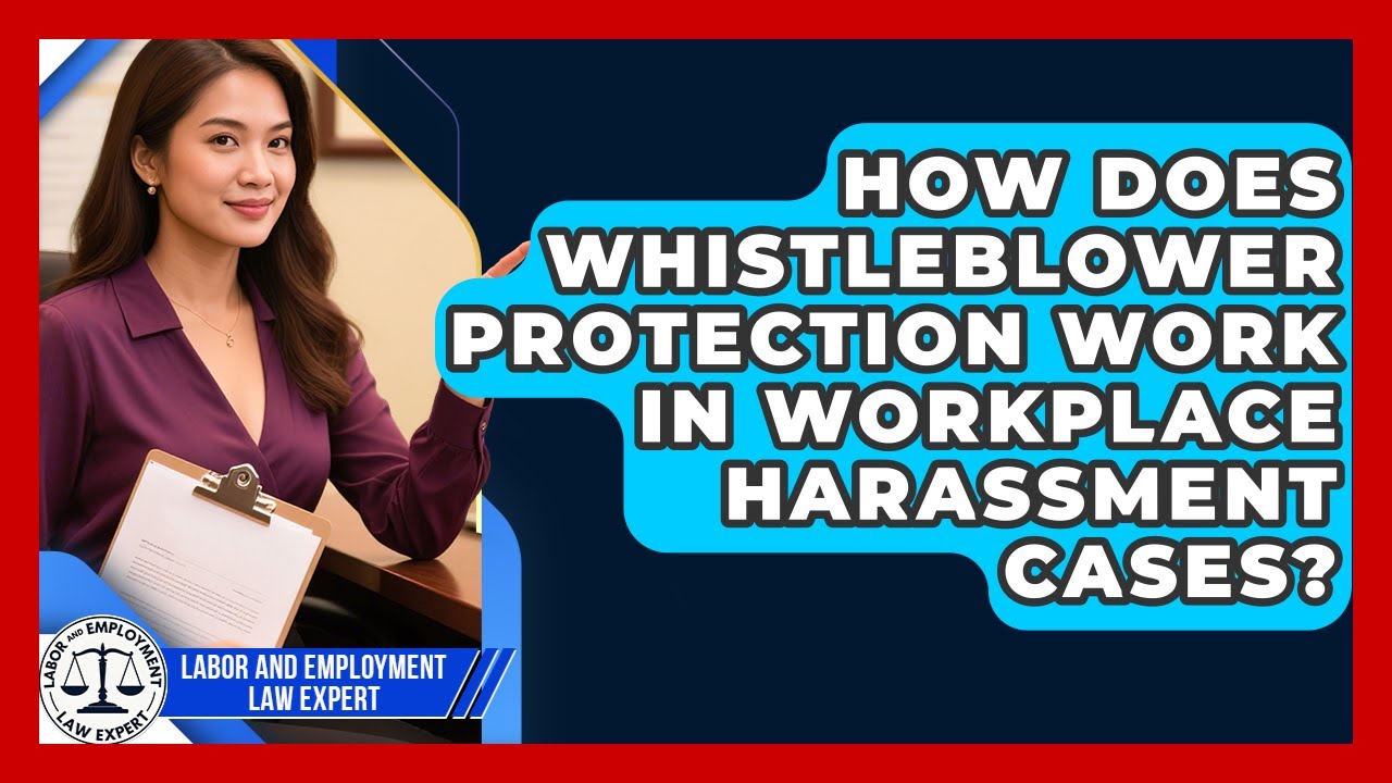 How Does Whistleblower Protection Work in Workplace Harassment Cases?