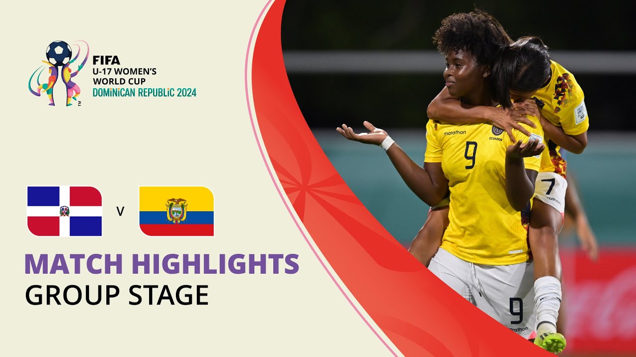 HIGHLIGHTS: Dominican Republic v Ecuador | FIFA U-17 Women’s World Cup 2024