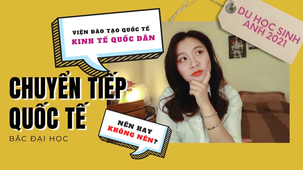 Những điều bạn phải biết về CHUYỂN TIẾP QUỐC TẾ (Top-up) | Du học sinh Anh 2021