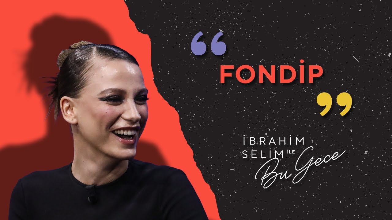 Serenay Sarıkaya ile Fondip - İbrahim Selim ile Bu Gece