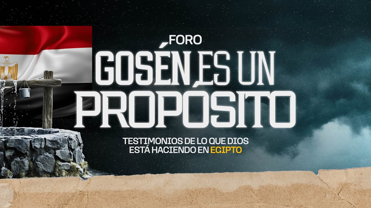 FORO: GOSÉN ES UN PROPÓSITO | MiSion