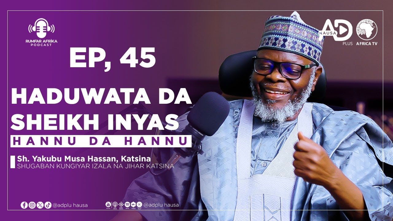 EP_45 | NI DA SHEIKH INYAS | SHEIKH YAKUBU MUSA HASSAN KATSINA SHUGABAN JIBWIS NA JIHAR KATSINA