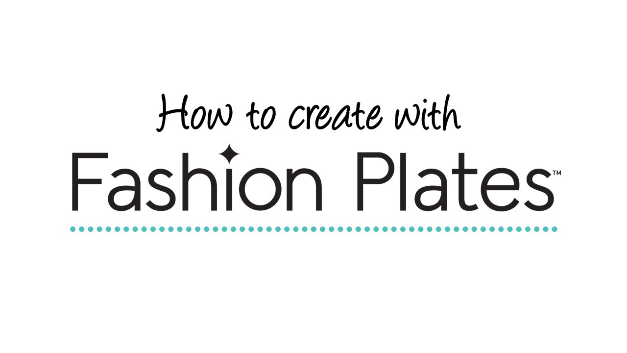 How to Create with Fashion Plates