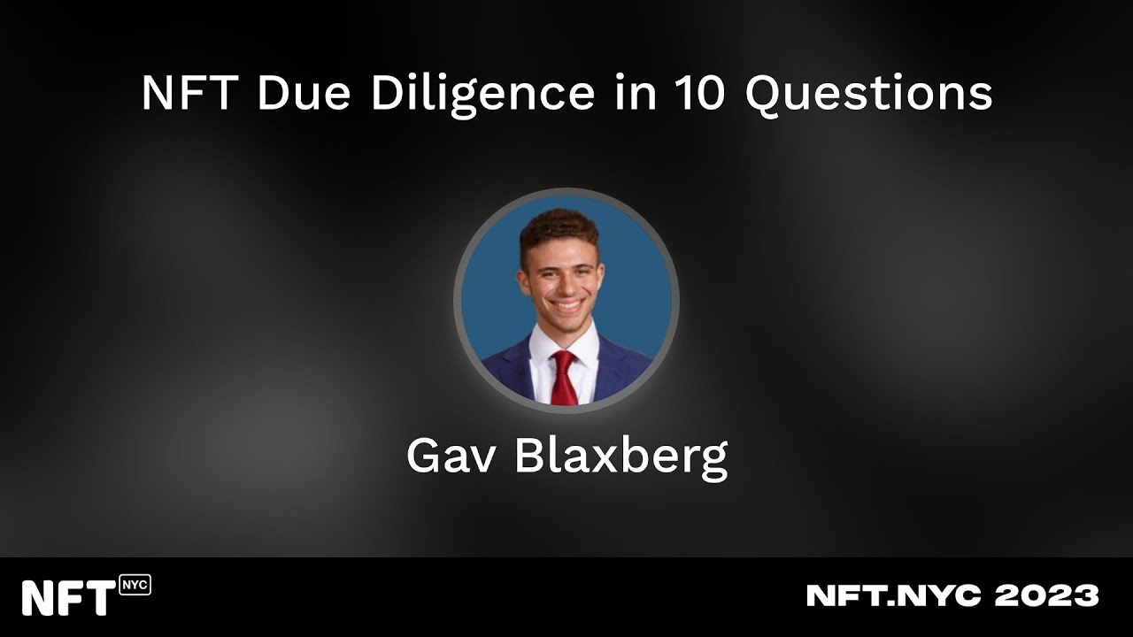 NFT Due Diligence in 10 Questions - Gav Blaxberg at NFT.NYC 2023