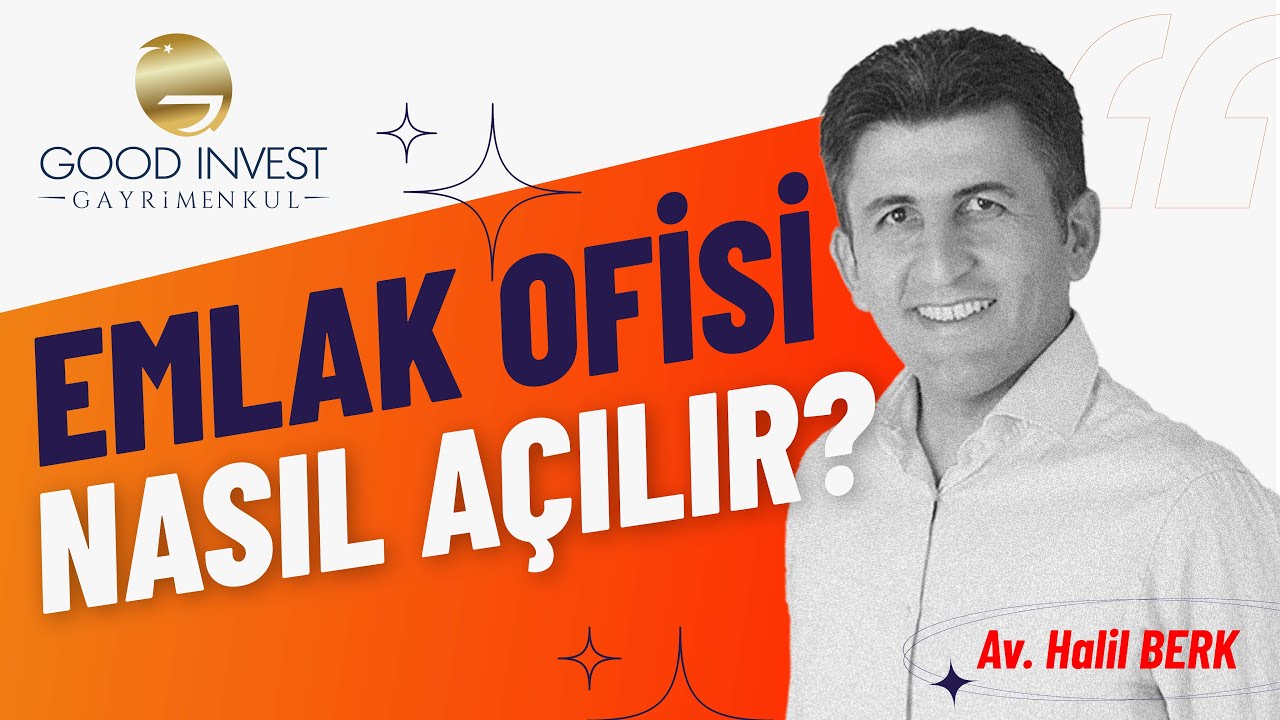 Emlak Ofisi Nasıl Açılır? - Av. Halil BERK