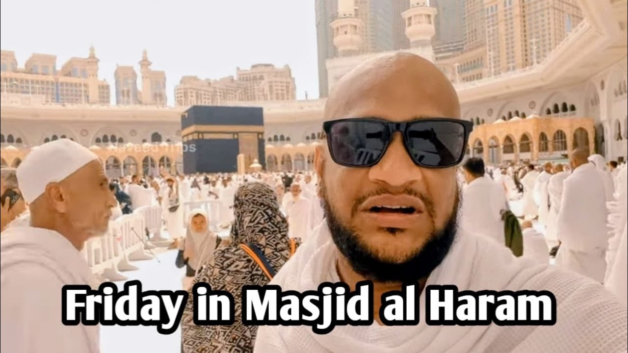Friday in Masjid al Haram | Peaceful Moments in Masjid al Haram | Naveed Trips