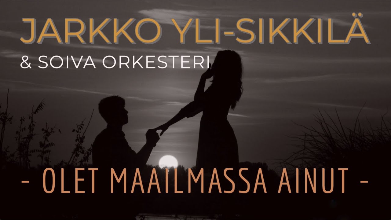 Olet maailmassa ainut - Jarkko Yli-Sikkilä & Soiva Orkesteri