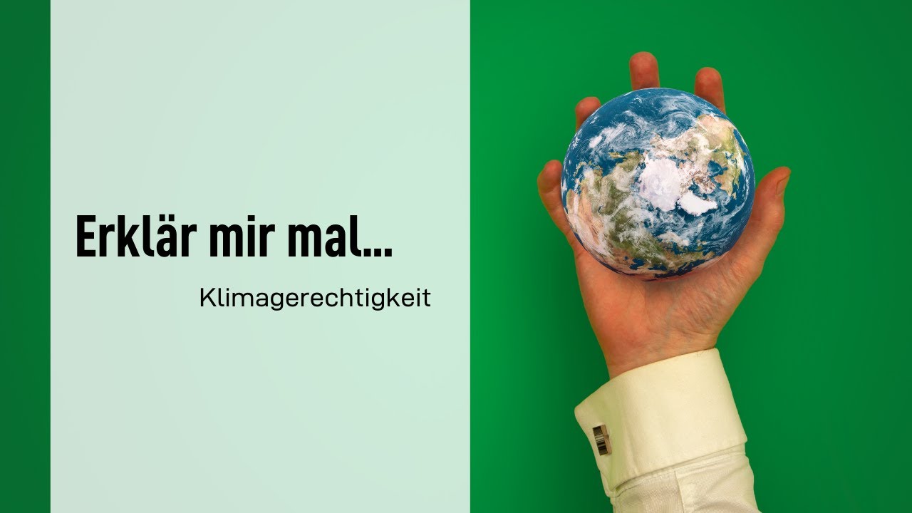 Erklär mir mal ... Klimagerechtigkeit
