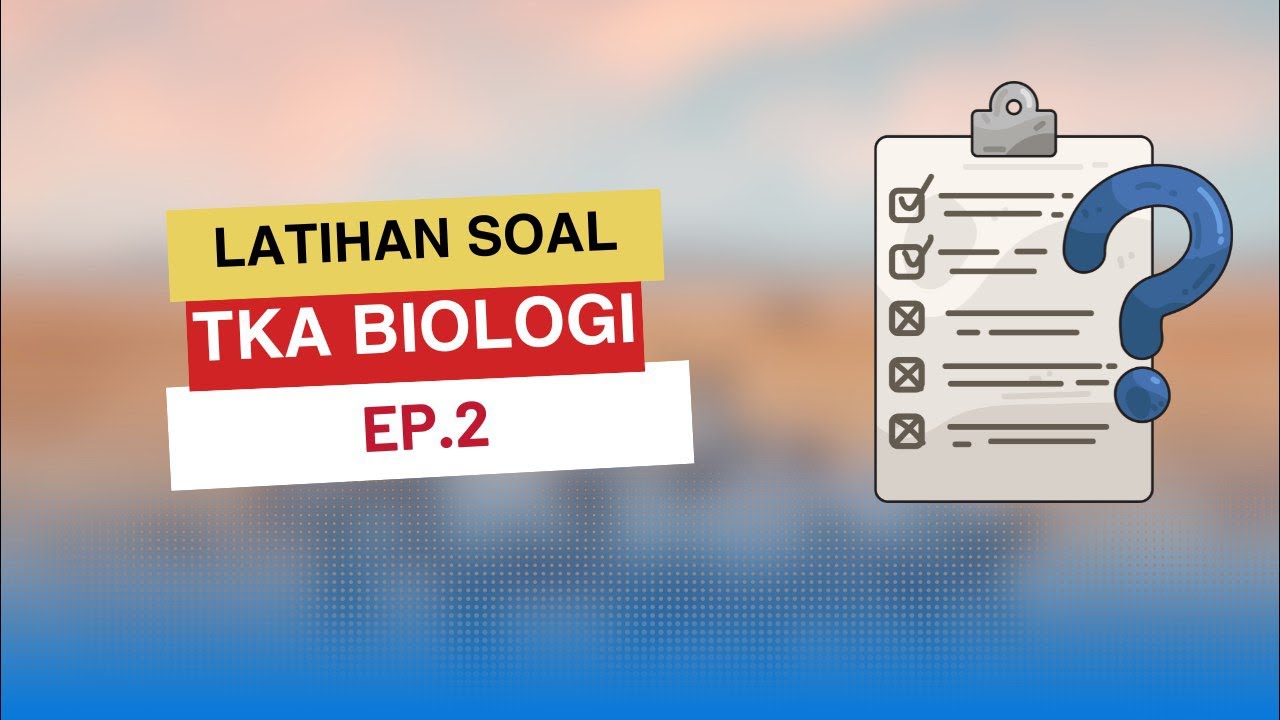 LATIHAN SOAL TKA BIOLOGI EP.2