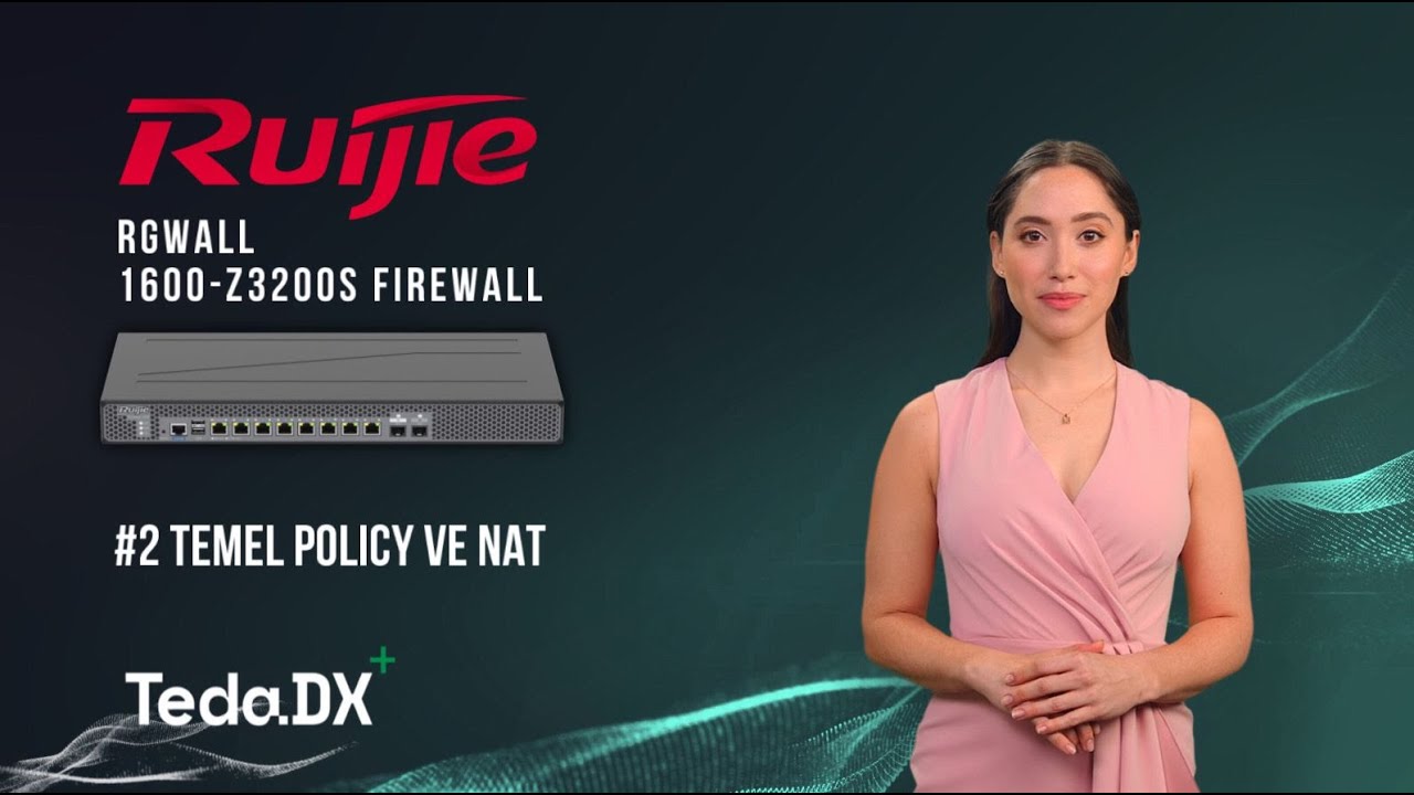Ruijie RG-WALL-1600-Z3200S Firewall Kurulumu #2 (Temel Policy ve NAT) | TedaDX
