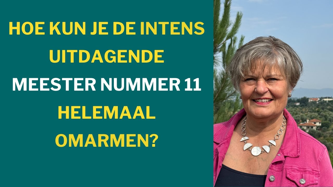 Hoe kun je het intense uitdagende meesternummer 11 omarmen?