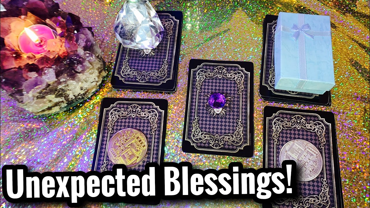 *Timeless* Unexpected Blessings Coming your way....Pick a Card!