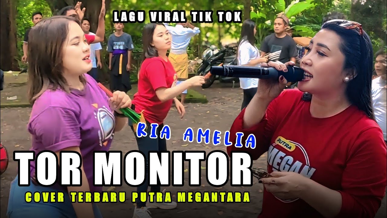 Tor Monitor Lagu Viral Tik tok Cover Terbaru Ria Amelia Putra Megantara