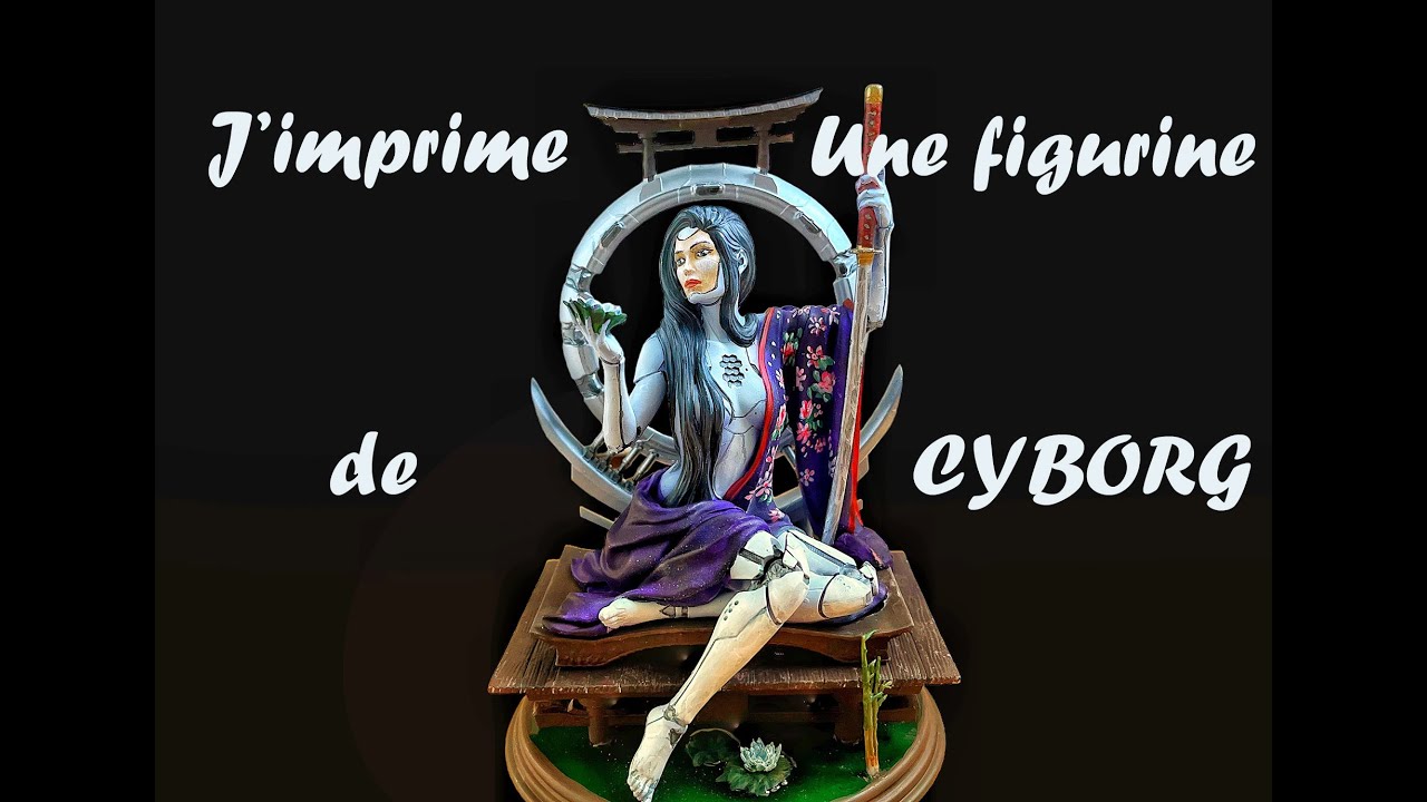 J'imprime une figurine Cyborg