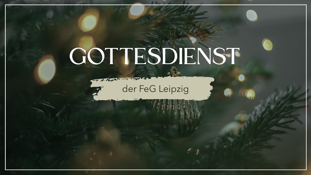 Gottesdienst der FeG Leipzig (21.12.2025)