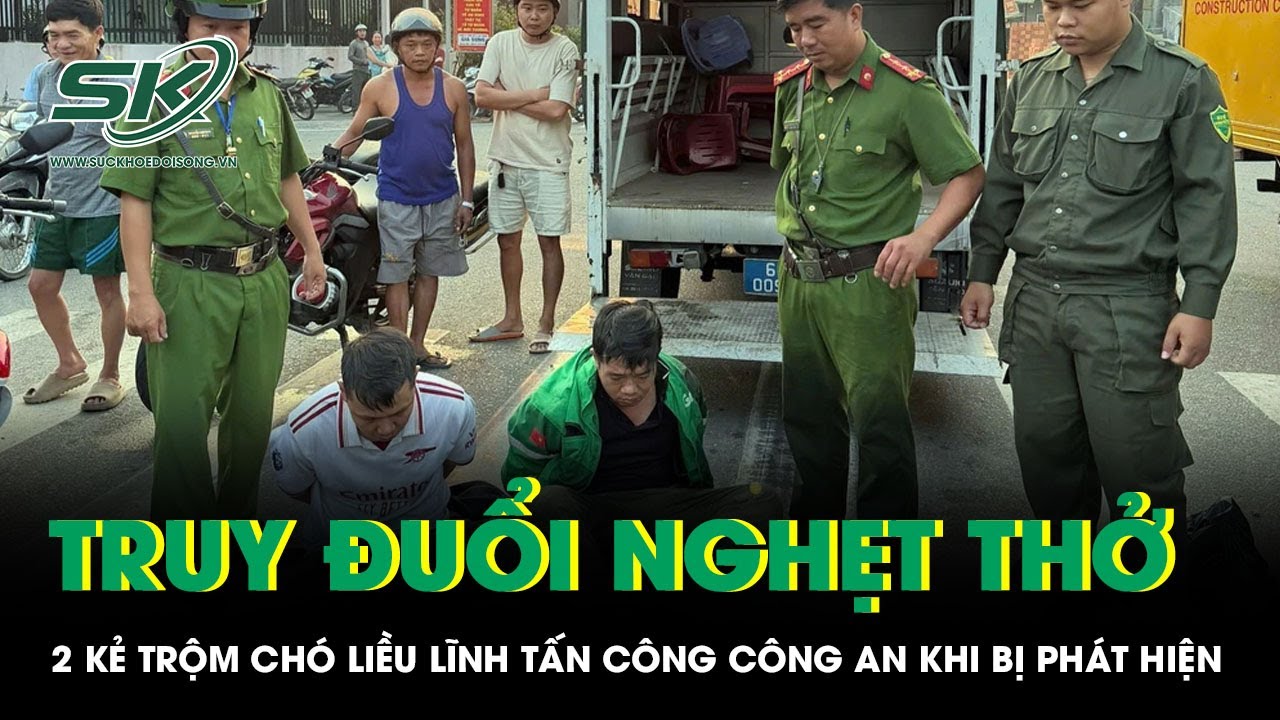 Cuộc truy đuổi nghẹt thở 2 kẻ trộm chó liều lĩnh dùng xịt hơi cay tấn công công an khi bị phát hiện