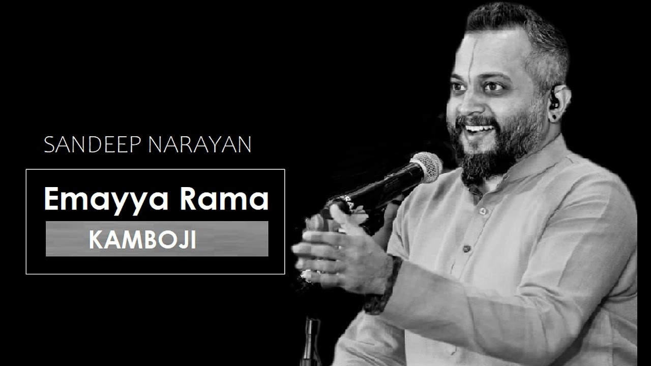 Emayya Rama / Kamboji / Khandachap / Bhadrachala Ramadasu / Sandeep Narayan