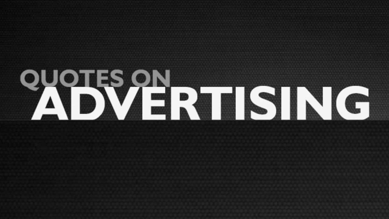 🔴 The Best Quotes on Advertising - Top 10 Advertising Quotes