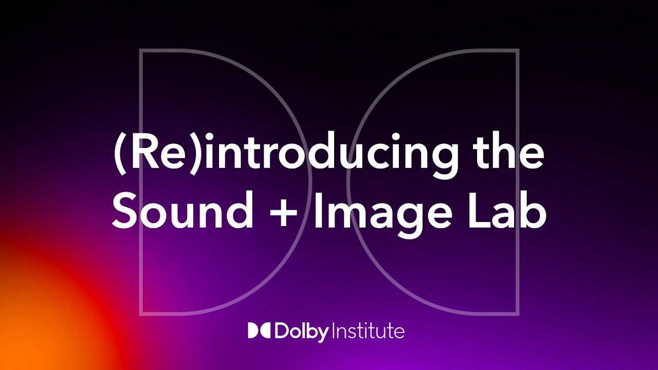 (Re)introducing The Dolby Institute Podcast. Meet Sound + Image Lab.
