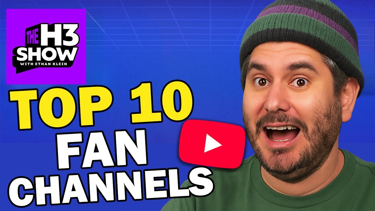 TOP 10 H3 FAN CHANNELS - H3 TOP 10'S