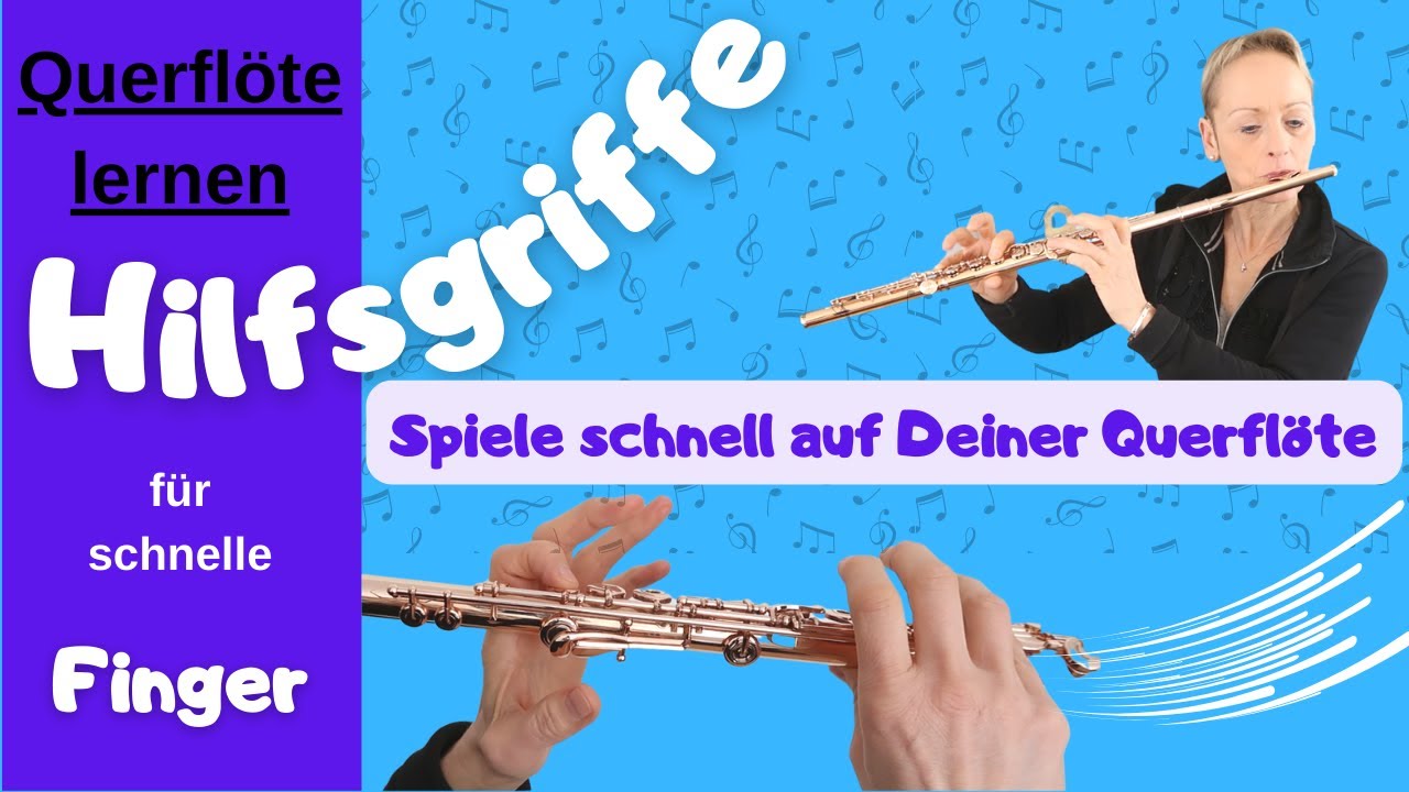 Querflöte lernen: Schnell spielen mit gezielt eingesetzten Hilfsgriffen!