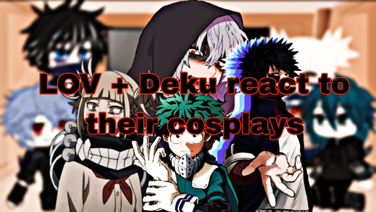 LOV + Deku react to their cosplays 1/1